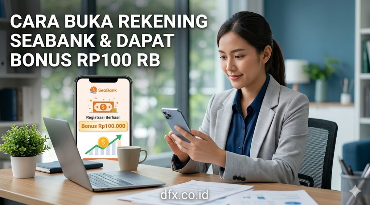 Cara Buka Rekening SeaBank Gratis Bonus Rp100 Ribu, Cuma Pakai HP!