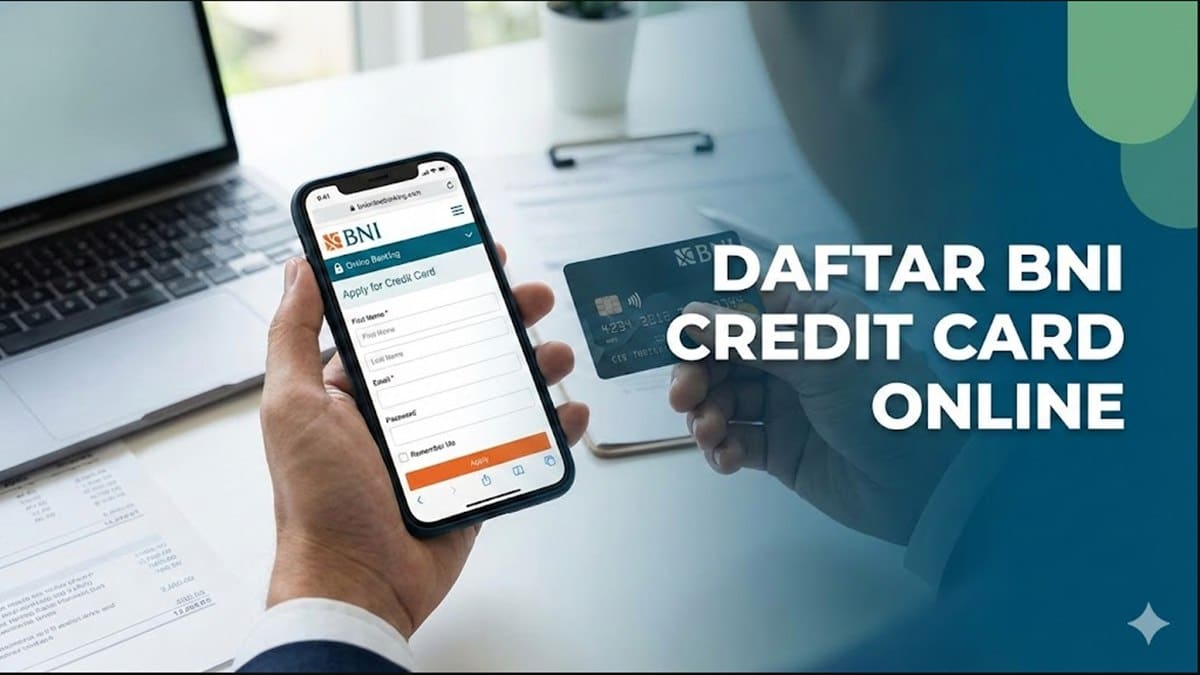 Cara Daftar Credit Card BNI Online 2026, Syarat Mudah dan Proses Cepat Disetujui