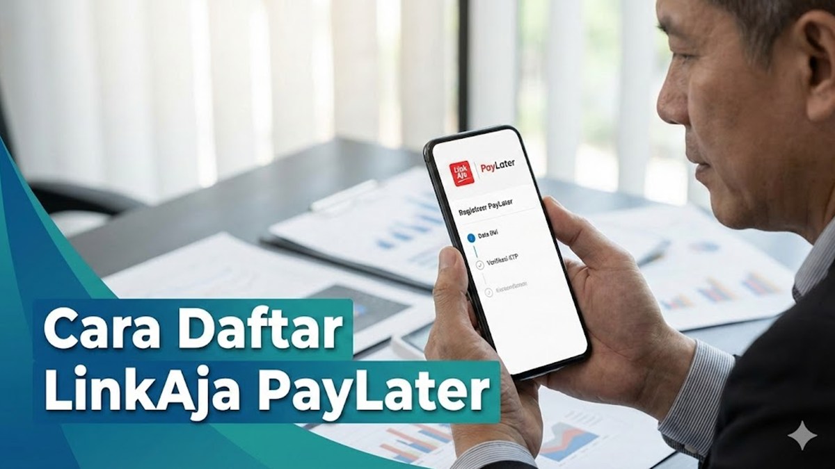 Cara Daftar LinkAja PayLater Online, Simak Syarat dan Langkah Aktivasi