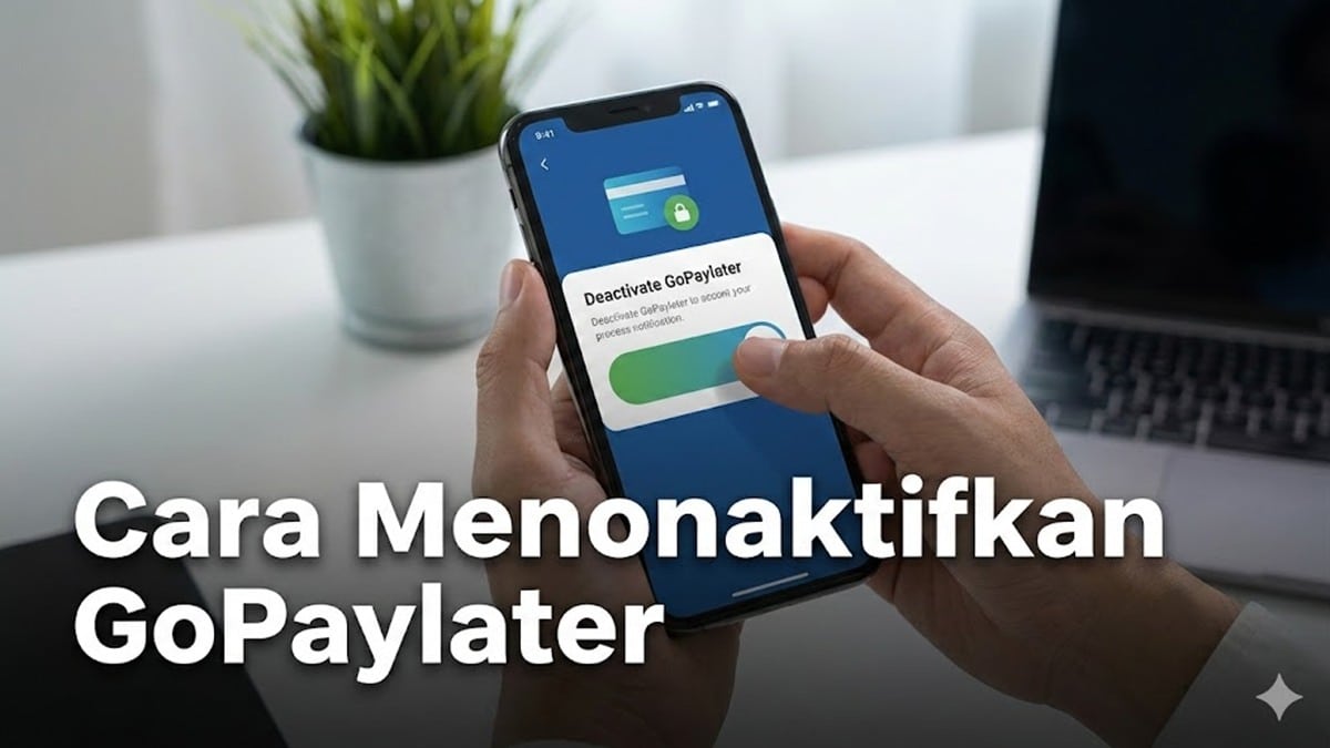 Cara Menonaktifkan GoPaylater Permanen 2026 dengan Mudah dan Anti Ribet!