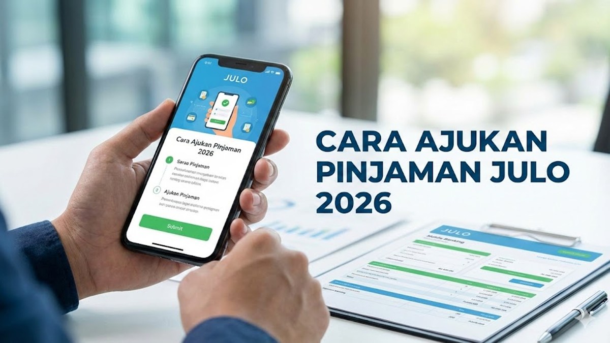 Mudah dan Cepat! Begini Cara Ajukan Pinjaman JULO 2026 Secara Online
