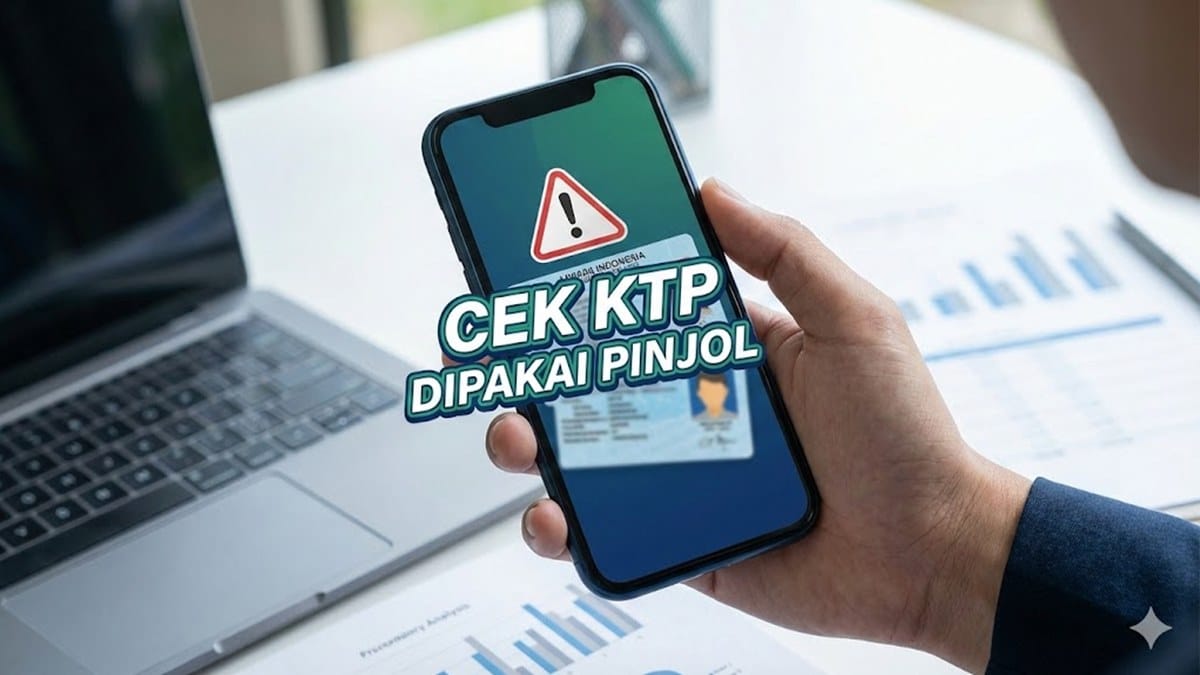 Waspada! Ini Cara Mengetahui KTP Kita Dipakai Pinjol dengan Mudah