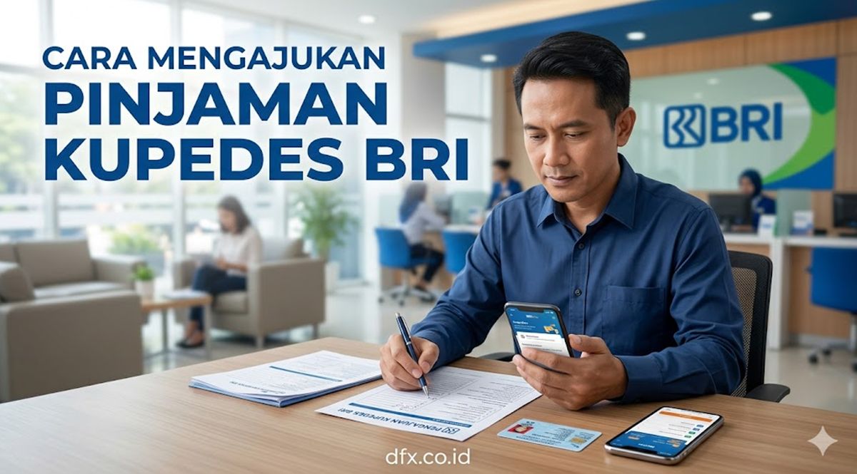 Cara Mengajukan Pinjaman Kupedes BRI Lengkap dengan Syarat dan Tips Agar Disetujui